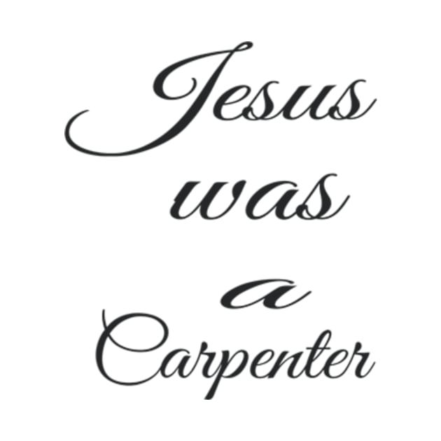 Jesus was a carpenter by badrhijri