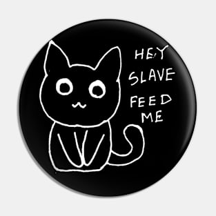 Feed me slave Pin