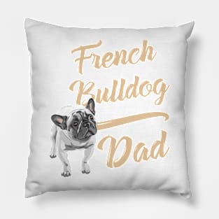 French Bulldog Dad! Especially for Frenchie owners! Pillow