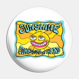 Sunshine Coming out of my head psychedelic sun Pin