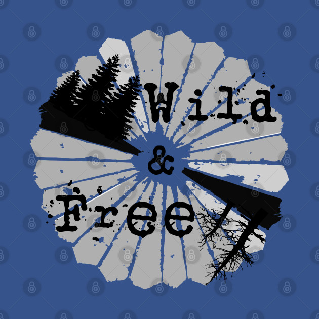 Discover Wild and Free 11 - Wild And Free - T-Shirt