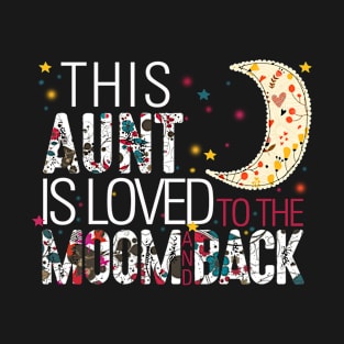 This aunt is loved to the moom and back T-Shirt