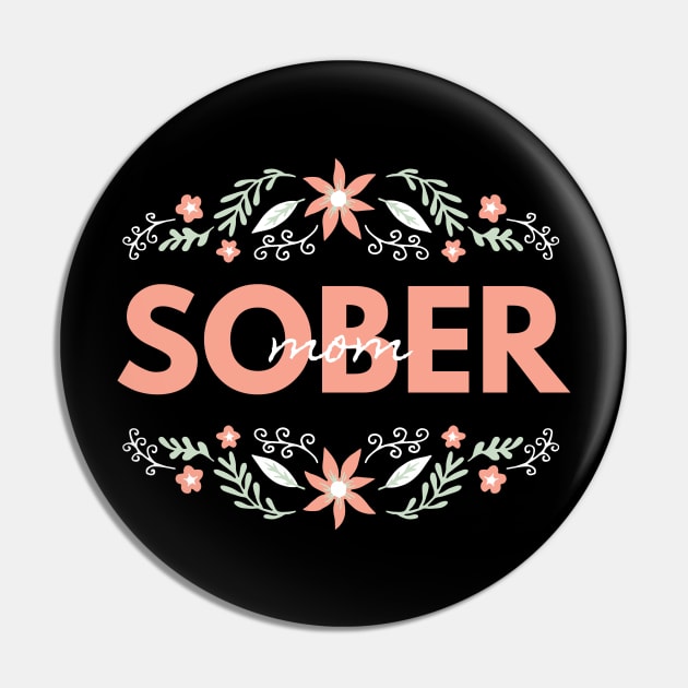 Sober Mom Alcoholic Addict Recovery Pin by RecoveryTees