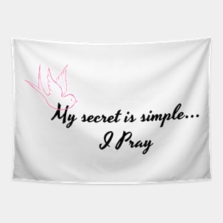 My Secret is Simple... I Pray Tapestry