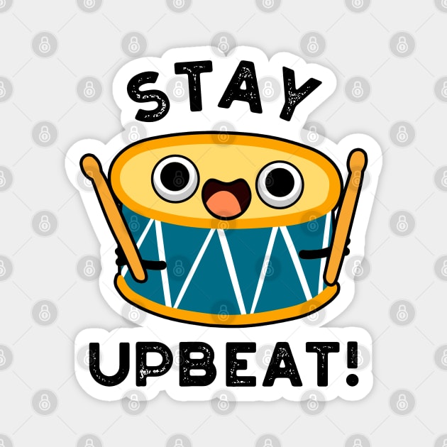Stay Upbeat Cute Positive Drum Pun Magnet by punnybone