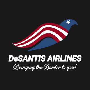 Desantis Airlines Bringing the border to you T-Shirt