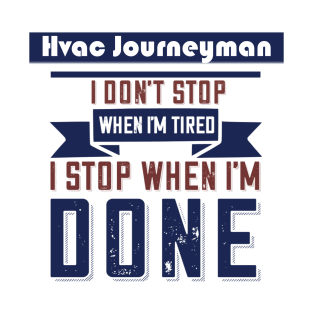 Hvac Journeyman Don't Stop When Im Tired T-Shirt