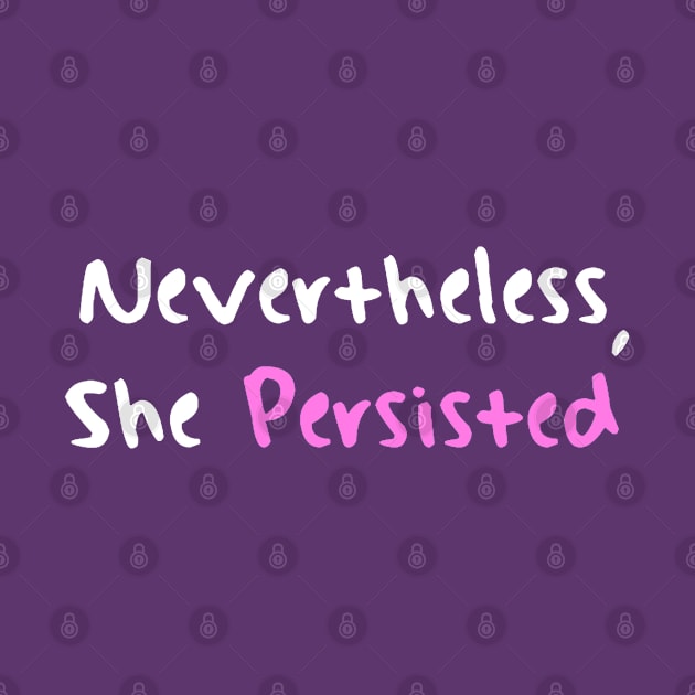 Nevertheless She Persisted by bakru84