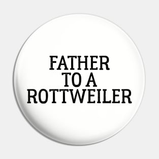 Father to a Rottweiler Pin