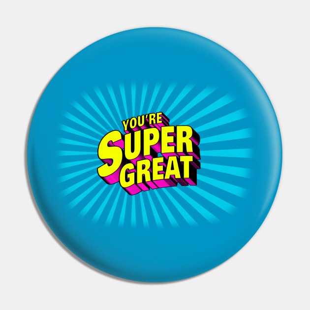 You're Super Great Pin by JayJayJackson