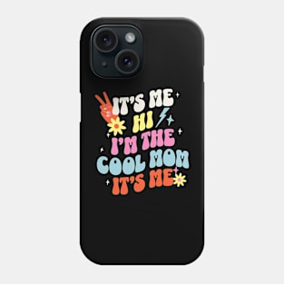 IT'S ME, HI, I'M THE COOL MOM, IT'S ME - Retro Cool Mom Groovy Vibes Phone Case