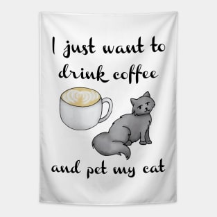 I Just Want to Drink Coffee and Pet My Cat Tapestry