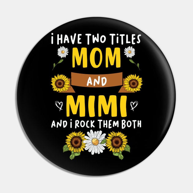 Mother's Day 2021 I Have Two Titles Mom And Mim Funny Saying Pin by Charaf Eddine