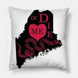 Love ME or DIE aka Love MAINE or DIE Pillow