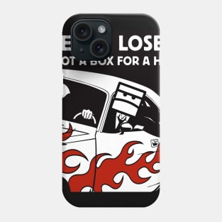 Get in, Loser Phone Case