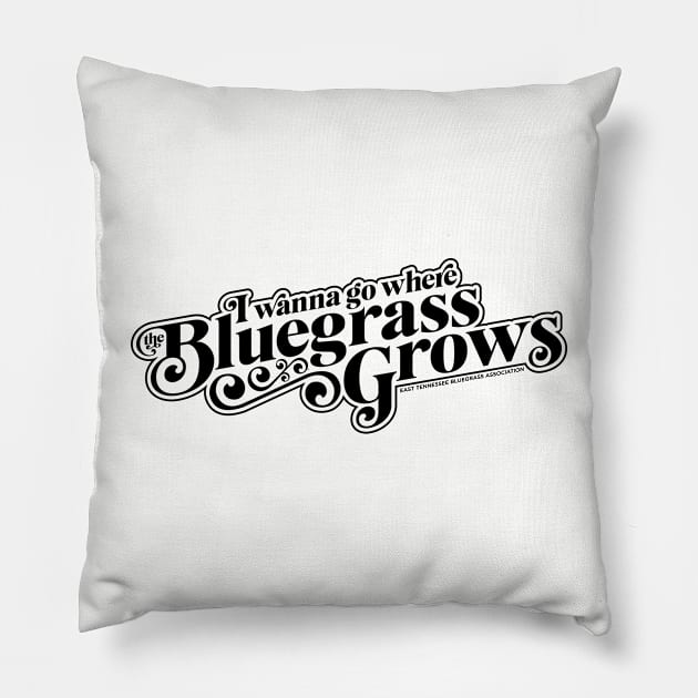 I Wanna Go Where the Bluegrass Grows-Dark Pillow by East Tennessee Bluegrass Association