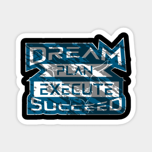 Dream Plan Execute Succeed Magnet