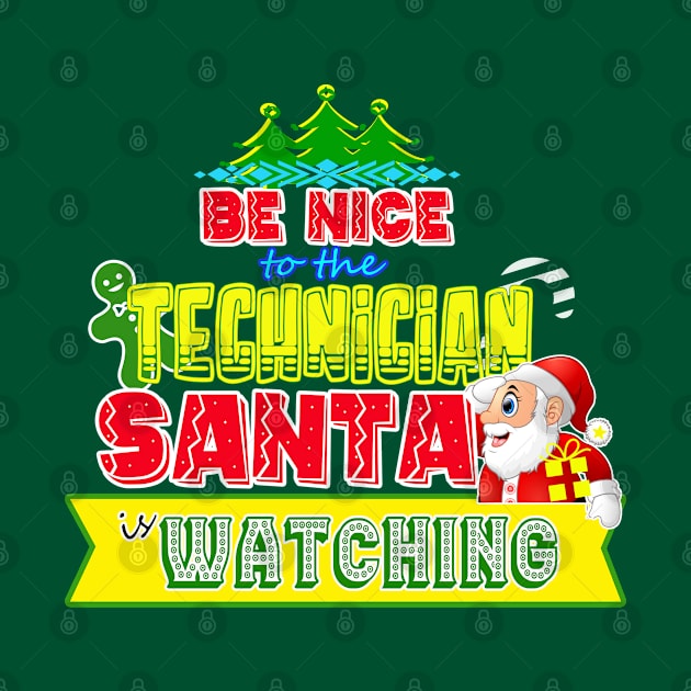 Be nice to the Technician Santa is watching gift idea by werdanepo