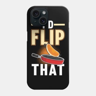 I'd Flip That - Pancake Maker Phone Case