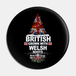 British Grown With Welsh Roots - Gift for Welsh With Roots From Wales Pin