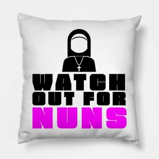 Watch Out For Nuns Pillow