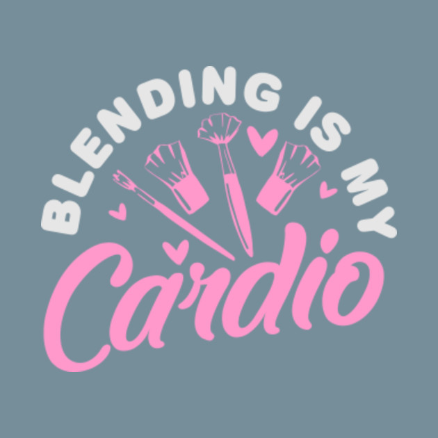 Discover Blending is my cardio - for Make up artist - Eyelash - T-Shirt