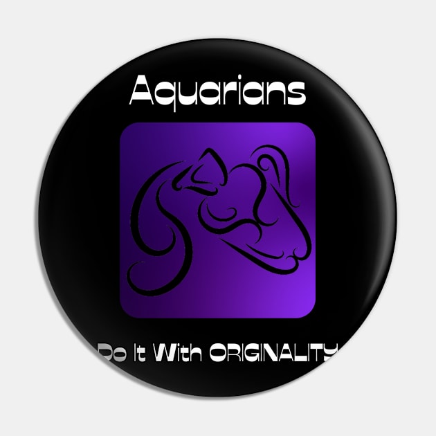 Aquarians Do It With ORIGINALITY Pin by BestWildArt