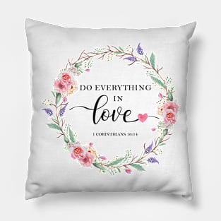 Do everything in love Pillow