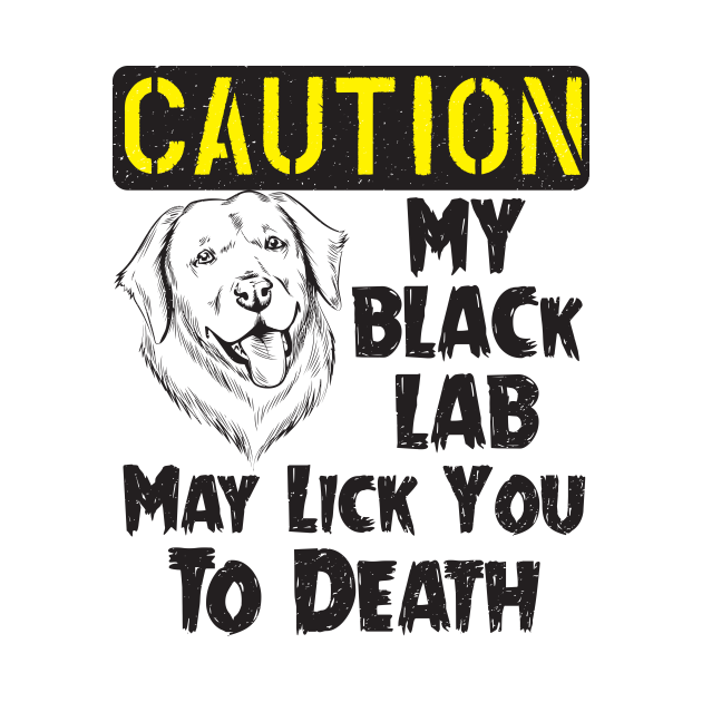 Discover Labrador Retriever - Black Lab May Lick You To Death - Black Lab - T-Shirt
