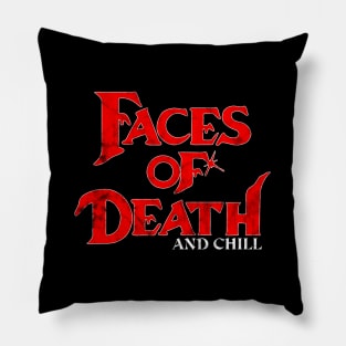 Faces of Death and Chill Pillow