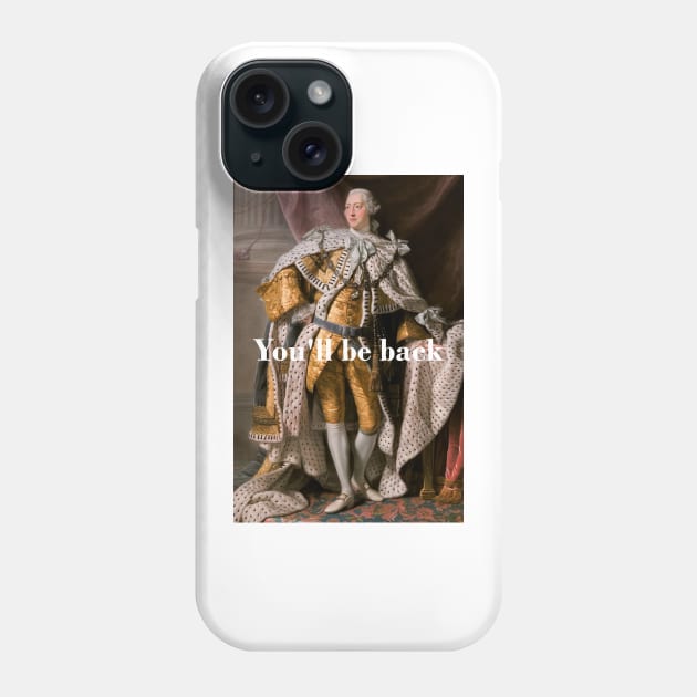 You'll Be Back King George III inspired by Hamilton Phone Case by tziggles