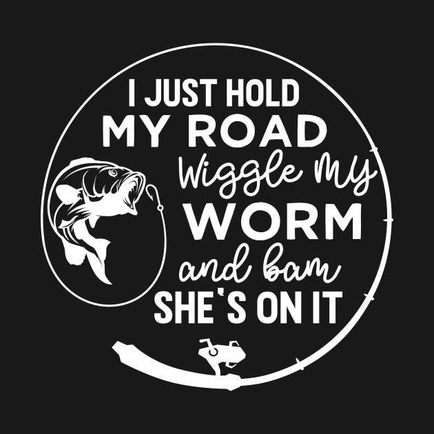 i just hold my road wiggle my worm and bam she's on it by Mstudio