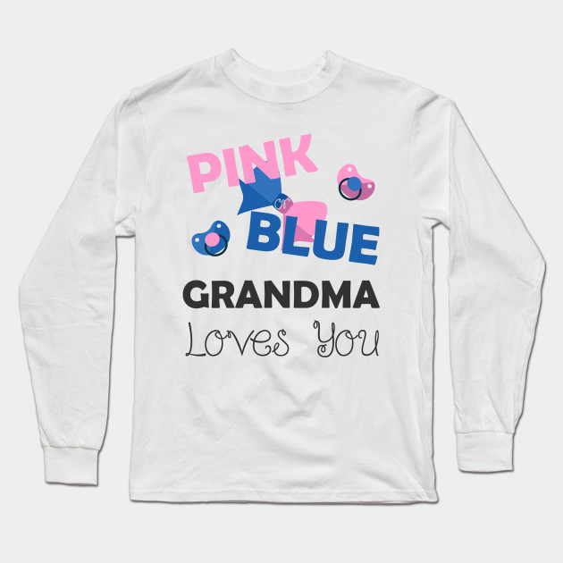 Pink Blue Grandma Loves You Baby Shower Gift Baby Shower Gifts Grandma Long Sleeve T Shirt Teepublic