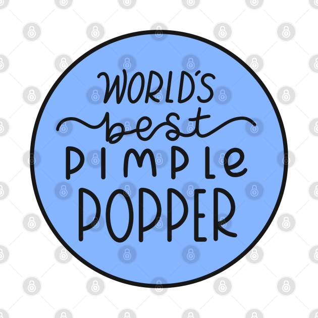 Worlds Best Pimple Popper Blue by Sofia Sava