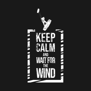 Keep calm and wait for the wind - Kitesurfing T-Shirt