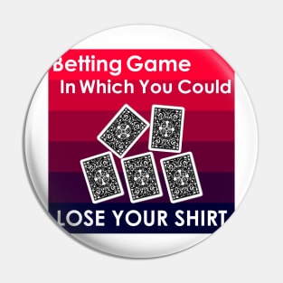 betting game in which you could lose your shirt Pin