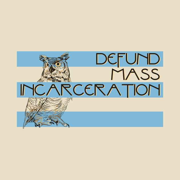 Defund Mass Incarceration by ericamhf86