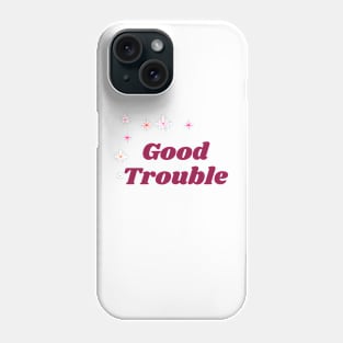 Good Trouble Phone Case