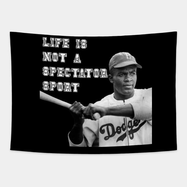 Jackie Robinson - Live is Not A Spectator Sport Tapestry by DavidIWilliams