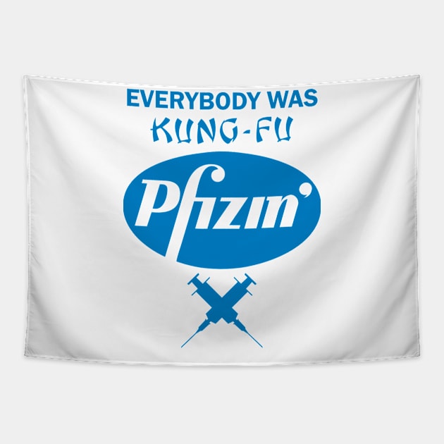 Everybody was Kung Fu Pfizing Tapestry by DWFinn