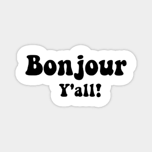 Bonjour Y'all! Statement Texas & French Mix Funny tee Magnet