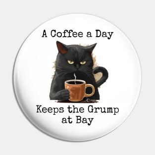 A Coffee a Day, Keeps the Grump at Bay Pin