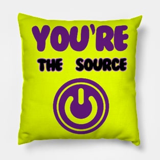 You're the source. Pillow