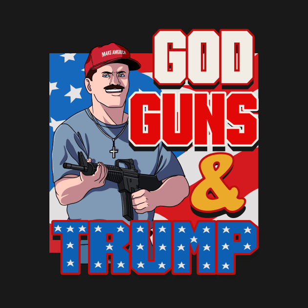 God Guns and Trump Proud American by Noseking