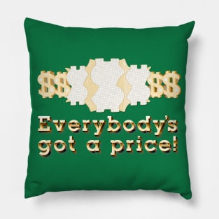 Everybody's Got a Price Pillow