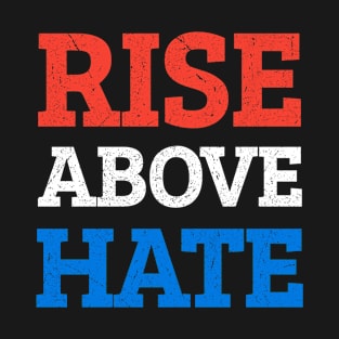 Rise Above Hate T-Shirt