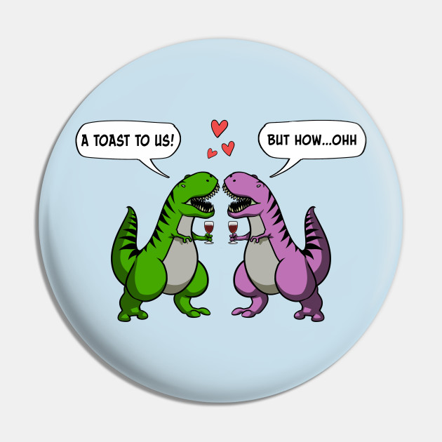 Toast To Us T-Rex Dinosaur Wedding Funny Wine - Toast To Us Wedding - Pin | TeePublic Toast To Us T-Rex Dinosaur Wedding Funny Wine - Toast To Us Wedding - Pin | TeePublic