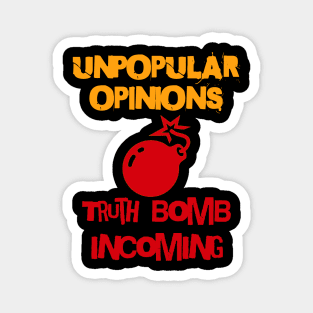 Unpopular Opinions, Truth Bomb Incoming - Unpopular Opinions Magnet