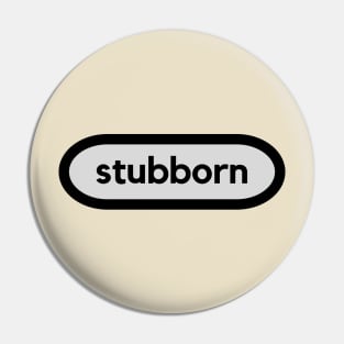 Stubborn: a word shirt design for stubborn people Pin