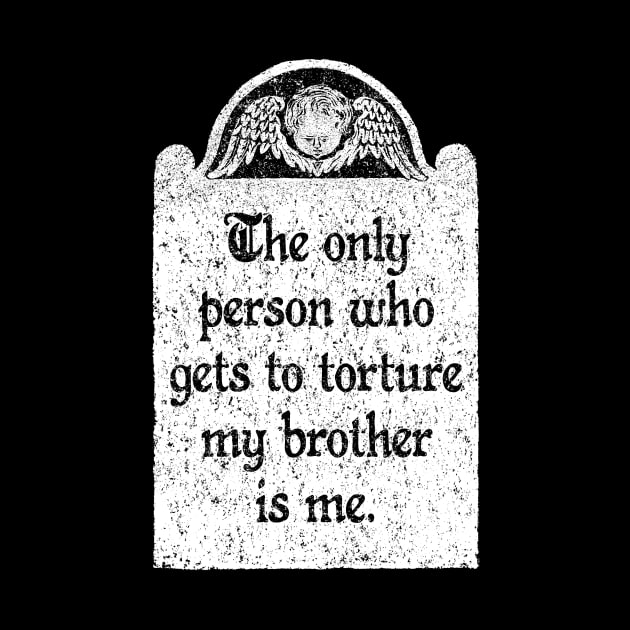 Torture My Brother, Wednesday Addams Quote by MotiviTees